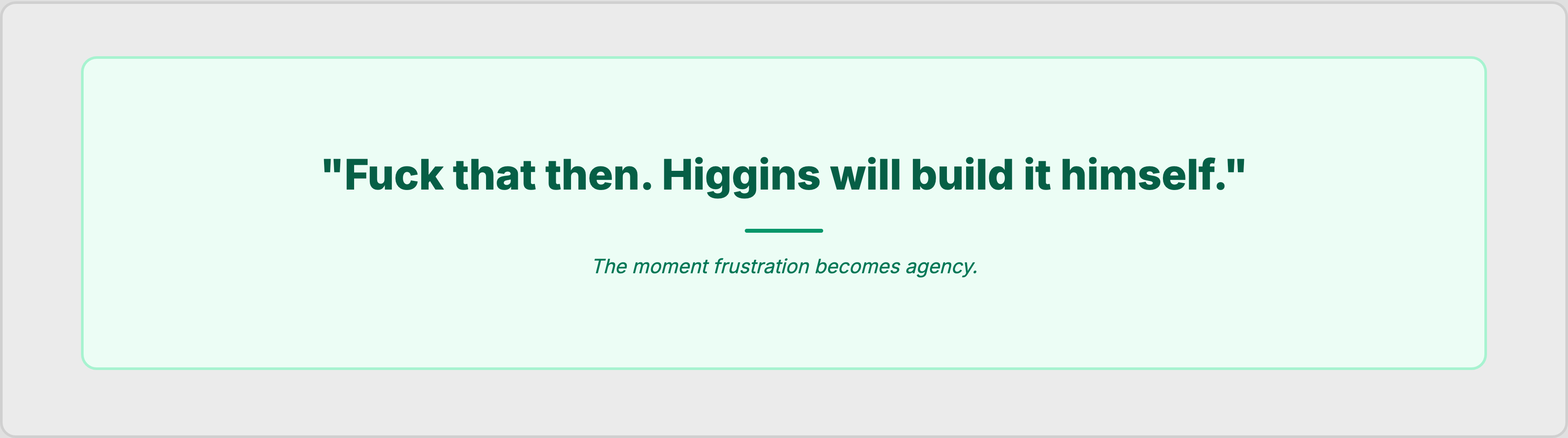 Fuck that then. Higgins will build it himself.