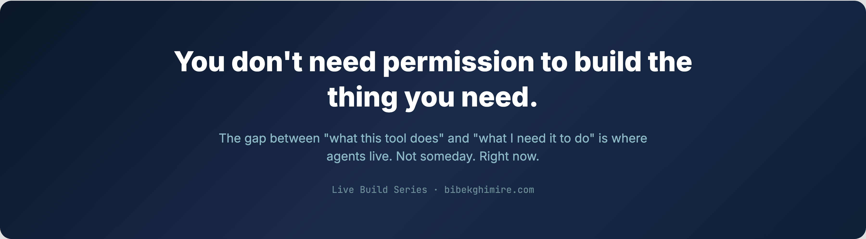 You don't need permission to build the thing you need.