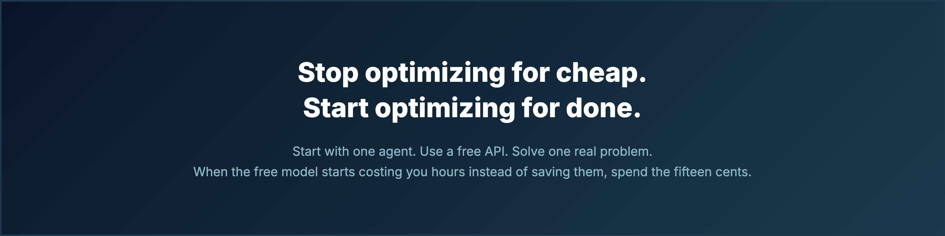 Stop optimizing for cheap. Start optimizing for done.